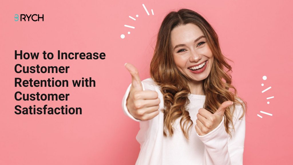 How to Increase Customer Retention with Customer Satisfaction