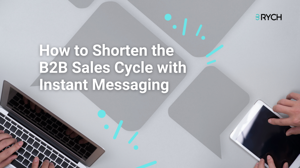 How to Shorten the B2B Sales Cycle with Instant Messaging